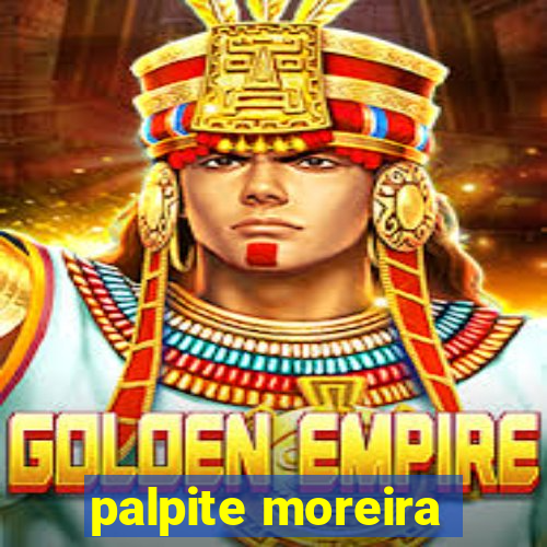 palpite moreira